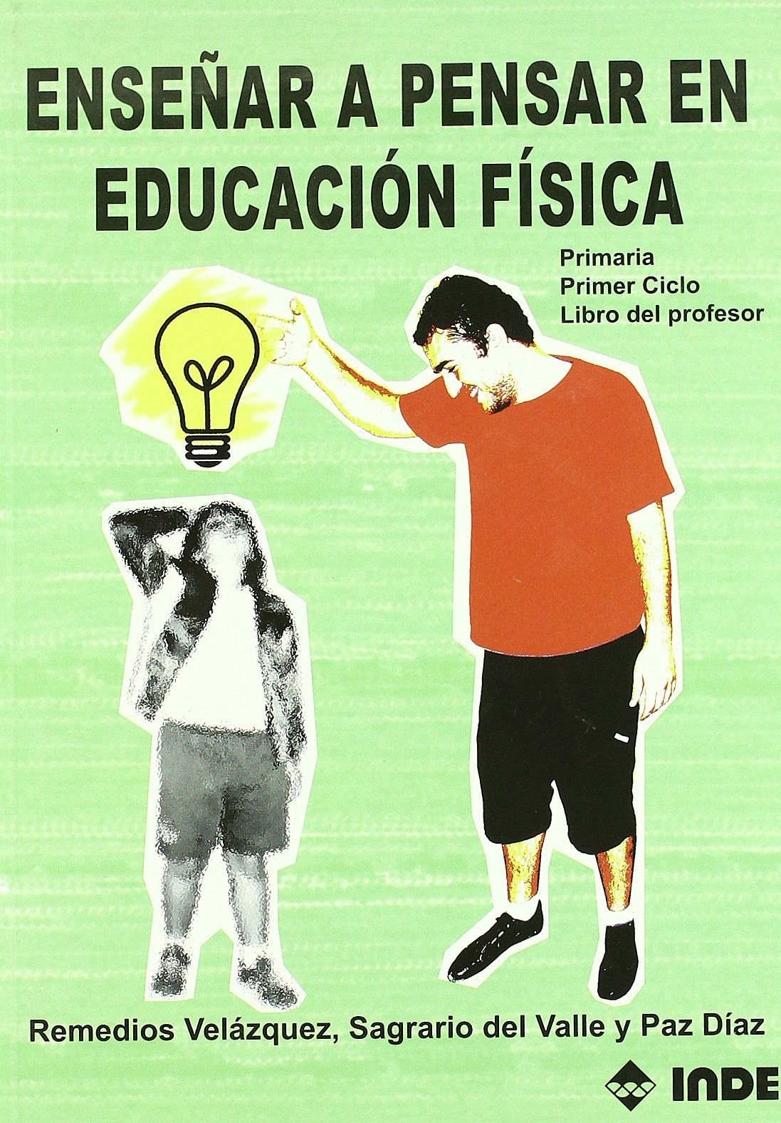 Enseñar a pensar en Educación Física. Primaria. Primer Ciclo: Primaria. Primer Ciclo. Libro del profesor : 175