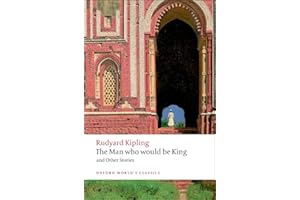 The Man Who Would Be King, and Other Stories (Oxford World’s Classics)