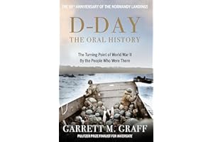 D-DAY The Oral History: The Turning Point of WWII By the People Who Were There