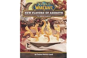 World of Warcraft: Flavors of Azeroth - The Official Cookbook: Flavors of Azeroth - The Official Cookbook