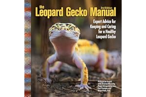 The Leopard Gecko Manual: Expert Advice for Keeping and Caring for a Healthy Leopard Gecko