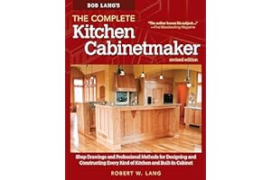 Bob Lang's The Complete Kitchen Cabinetmaker, Revised Edition: Shop Drawings and Professional Methods for Designing and Constructing Every Kind of Kitchen and Built-In Cabinet (Fox Chapel Publishing)