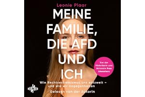 Meine Familie, die AfD und ich: Wie Rechtsextremismus uns entzweit – und wie wir dagegenhalten