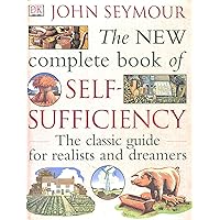 The New Complete Book of Self-Sufficiency: The classic guide for realists and dreamers