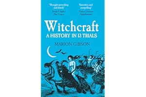 Witchcraft: A History in Thirteen Trials