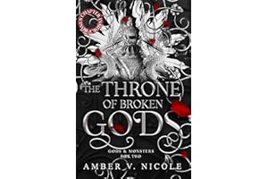 The Throne of Broken Gods: The MUST-READ second book in Amber Nicole's dark romantasy series! (Gods and Monsters)