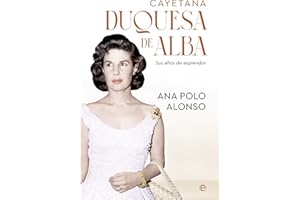 Cayetana. Duquesa de Alba: Sus años de esplendor (BIOGRAFIAS Y MEMORIAS)