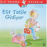 Elif Tatile Gidiyor: İlk Okuma Kitabım