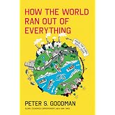 HOW THE WORLD RAN OUT OF EVERYTHING