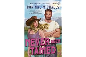 Never Been Tamed: An addictive small-town cowboy romance from the New York Times bestselling author of All Too Well