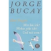 Drei Fragen: Wer bin ich? Wohin gehe ich? Und mit wem? | Vom Autor von »Komm, ich erzähl dir eine Geschichte«