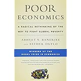 Poor Economics: A Radical Rethinking of the Way to Fight Global Poverty