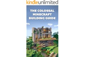 The Colossal Minecraft Building Guide: Minecraft Pocket Edition Guide: Ultimate Minecraft (Un-Official hacks Book 4)