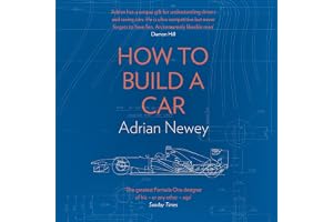 How to Build a Car: The Autobiography of the World’s Greatest Formula 1 Designer