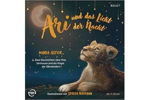 Ari und das Licht der Nacht / Ari und der Schatz der Nacht: Zweiteiliges Wendebuch über Mut, Vertrauen und die Magie der Sternbilder von Content-Creatorin und Astrologin Maria Astor aka @masha