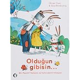 Olduğun Gibisin...: Bir Pozitif İletişim ve Farkındalık Hikayesi