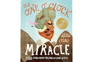 The One O'Clock Miracle Storybook: A true story about trusting the words of Jesus (Tales that Tell the Truth)