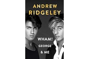 Wham! George & Me: The Sunday Times Bestseller 2020