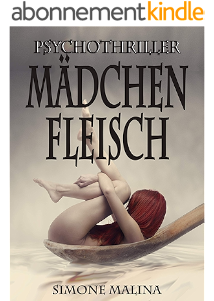 madchenfleisch psychothriller german edition ebook malina simone amazon fr