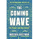 The Coming Wave: The instant Sunday Times bestseller from the ultimate AI insider