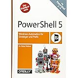 PowerShell 5: Windows-Automation für Einsteiger und Profis