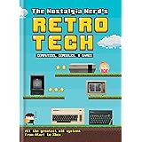 The Nostalgia Nerd's Retro Tech: Computer, Consoles & Games (Tech Classics)