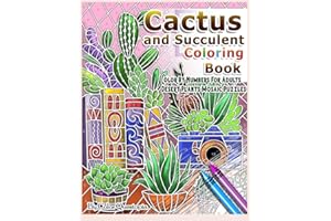 Cactus and Succulent Coloring Book Color by Numbers For Adults Dessert Plants Mosaic Puzzles: Large Cacti and Tiny Terrariums For Relaxation and Mindfulness