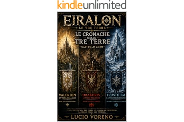 Eiralon - Le Cronache delle Tre Terre (EIRALON – Il Mondo delle Tre Terre Vol. 1)