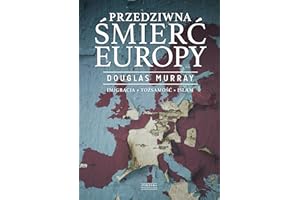 PRZEDZIWNA ŚMIERĆ EUROPY wyd. 2023: Imigracja Tożsamość Islam