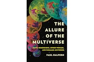 The Allure of the Multiverse: Extra Dimensions, Other Worlds, and Parallel Universes