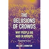 The Delusions of Crowds: Why People Go Mad in Groups