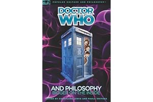 Doctor Who and Philosophy: Bigger on the Inside (Popular Culture and Philosophy, 55, Band 55)