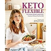 Keto flexible: 101 recetas fáciles y efectivas, trucos, mitos y mucho más (Cocina saludable)