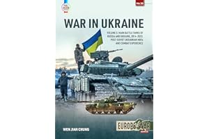 War in Ukraine: Volume 5: Main Battle Tanks of Russia and Ukraine, 2014-2023 -- Post-Soviet Ukrainian Mbts and Combat Experience