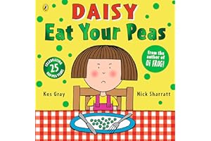 Daisy: Eat Your Peas: A deliciously funny story for cheeky children everywhere: 1 (Daisy Picture Books)
