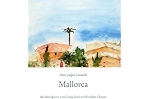 Mallorca: Auf den Spuren von Georg Sand und Frédéric Chopin; In the Footsteps of George Sand and Frédéric Chopin (Malerei)