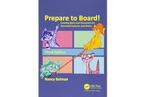 Prepare to Board! Creating Story and Characters for Animated Features and Shorts, third Edition
