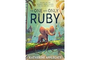 The One and Only Ruby: The third book in the series of children’s animal stories from the author of The One and Only Ivan - now a Disney + movie