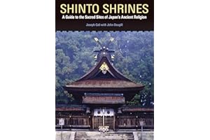Shinto Shrines: A Guide to the Sacred Sites of Japan's Ancient Religion [Idioma Inglés]