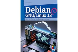 Debian GNU/Linux 13: Der umfassende Praxiseinstieg (mitp Professional)