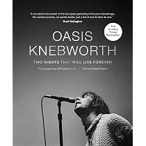 Oasis: Knebworth: Two Nights That Will Live Forever : Furmanovsky