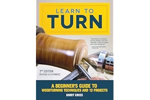 Learn to Turn, 3rd Edition Revised & Expanded: A Beginner's Guide to Woodturning Techniques and 12 Projects (Fox Chapel Publishing) Step-by-Step Instructions, Troubleshooting, Tips, & Expert Advice