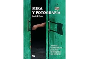 Mira y fotografía: Aprende a usar tu cámara para crear las fotografías que imaginas: Aprende a usar tu cámara para las fotografíaas que imaginas
