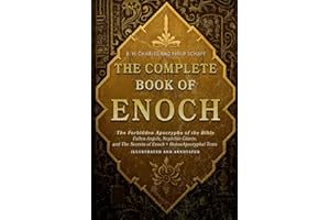 The Complete Book of Enoch: The Forbidden Apocrypha of the Bible - Fallen Angels, Nephilim Giants, and The Secrets of Enoch + Bonus Apocryphal Texts – Illustrated and Annoteted