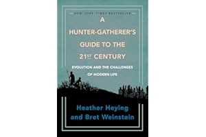 A Hunter-Gatherer's Guide to the 21st Century: Evolution and the Challenges of Modern Life