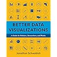 Better Data Visualizations – A Guide for Scholars, Researchers, and Wonks