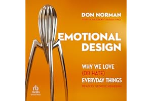 Emotional Design: Why We Love (or Hate) Everyday Things