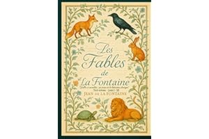 Les Fables de la Fontaine "Fables et moralités : un trésor de la littérature classique" Texte integral - Livres I – XII