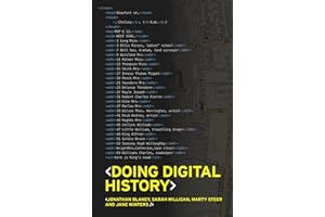 Doing Digital History: A Beginner’s Guide to Working with Text as Data: 4 (IHR Research Guides)