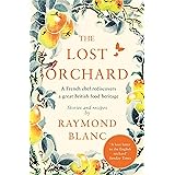 The Lost Orchard: A French chef rediscovers a great British food heritage. Foreword by HRH The Prince of Wales